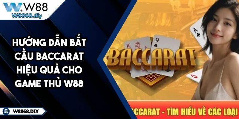 Hướng Dẫn Bắt Cầu Baccarat Hiệu Quả Cho Game Thủ W88 9 Hướng Dẫn Bắt Cầu Baccarat Hiệu Quả Cho Game Thủ W88