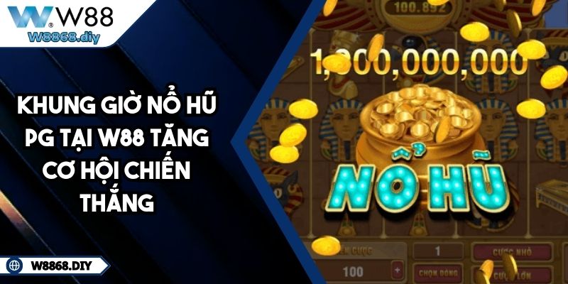 Khung Giờ Nổ Hũ PG Tại W88 Tăng Cơ Hội Chiến Thắng 5 Khung Giờ Nổ Hũ PG Tại W88 Tăng Cơ Hội Chiến Thắng