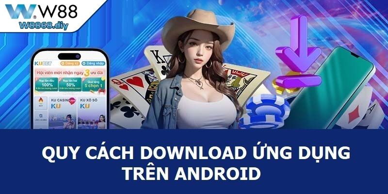 Hướng dẫn chi tiết cách tải app W88 cho điện thoại di động