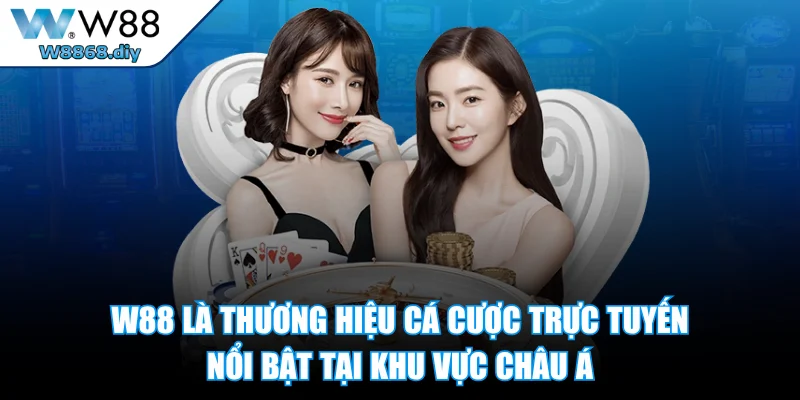 W88 là thương hiệu cá cược trực tuyến nổi bật tại khu vực Châu Á